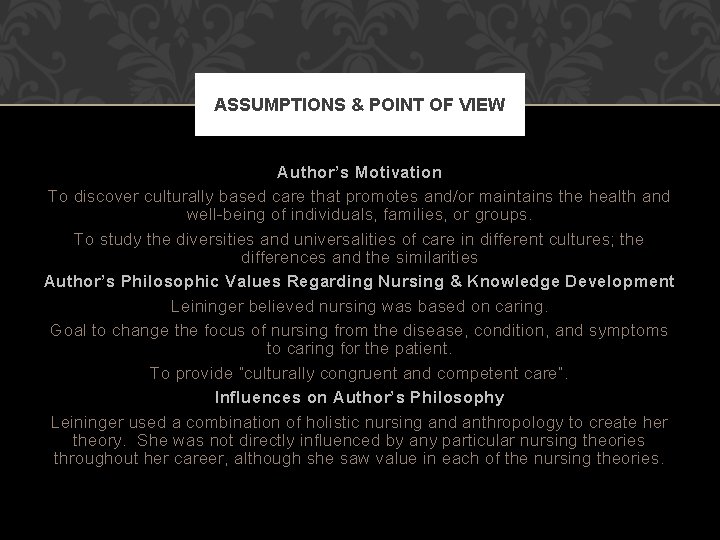 ASSUMPTIONS & POINT OF VIEW Author’s Motivation To discover culturally based care that promotes