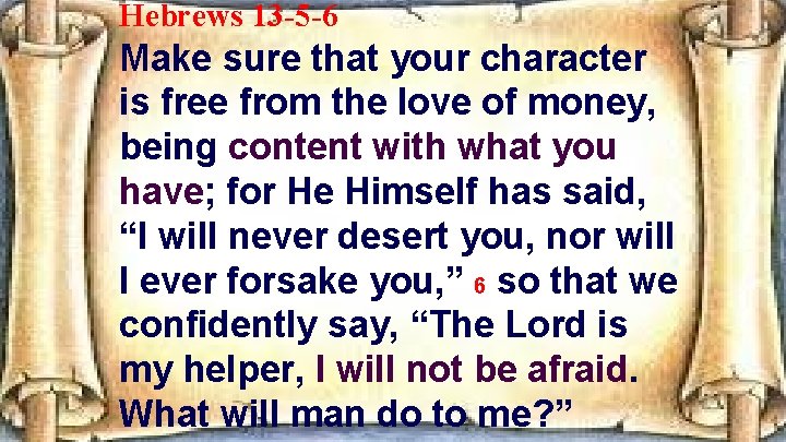 Hebrews 13 -5 -6 Make sure that your character is free from the love
