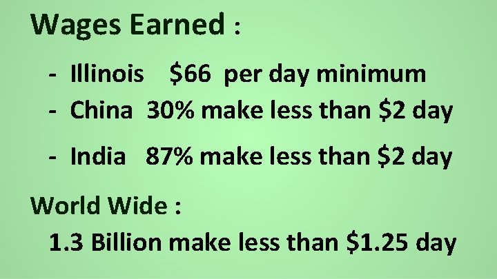Wages Earned : - Illinois $66 per day minimum - China 30% make less