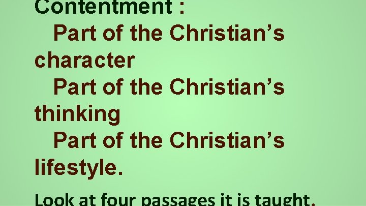 Contentment : Part of the Christian’s character Part of the Christian’s thinking Part of