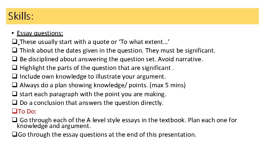 Skills: • Essay questions: q These usually start with a quote or ‘To what Skills: • Essay questions: q These usually start with a quote or ‘To what