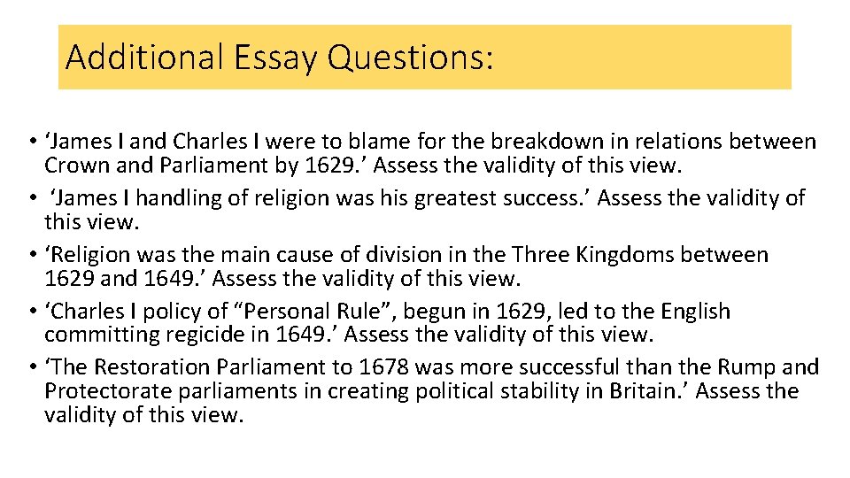 Additional Essay Questions: • ‘James I and Charles I were to blame for the Additional Essay Questions: • ‘James I and Charles I were to blame for the