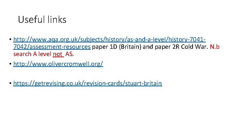Useful links • http: //www. aqa. org. uk/subjects/history/as-and-a-level/history-70417042/assessment-resources paper 1 D (Britain) and paper Useful links • http: //www. aqa. org. uk/subjects/history/as-and-a-level/history-70417042/assessment-resources paper 1 D (Britain) and paper