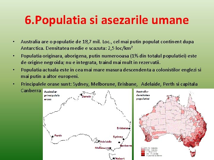 6. Populatia si asezarile umane • • Australia are o populatie de 18, 7