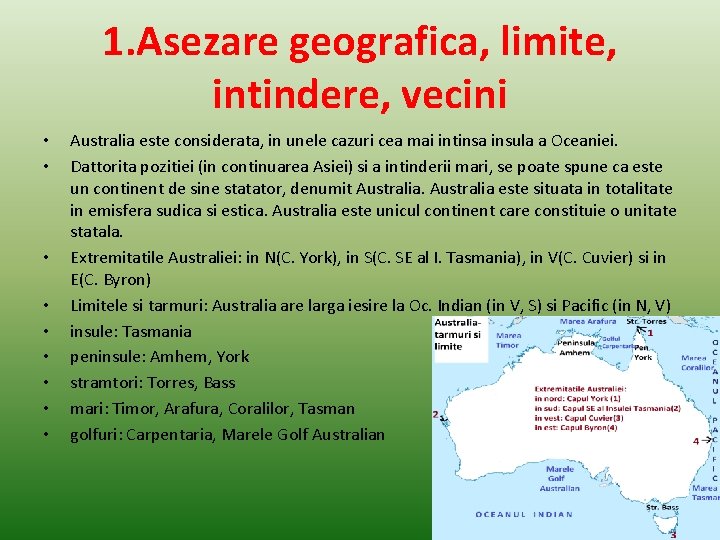 1. Asezare geografica, limite, intindere, vecini • • • Australia este considerata, in unele