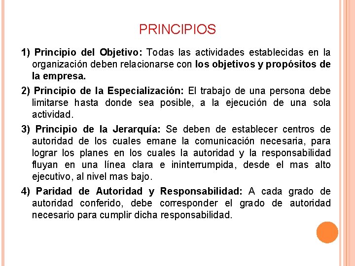 PRINCIPIOS 1) Principio del Objetivo: Todas las actividades establecidas en la organización deben relacionarse