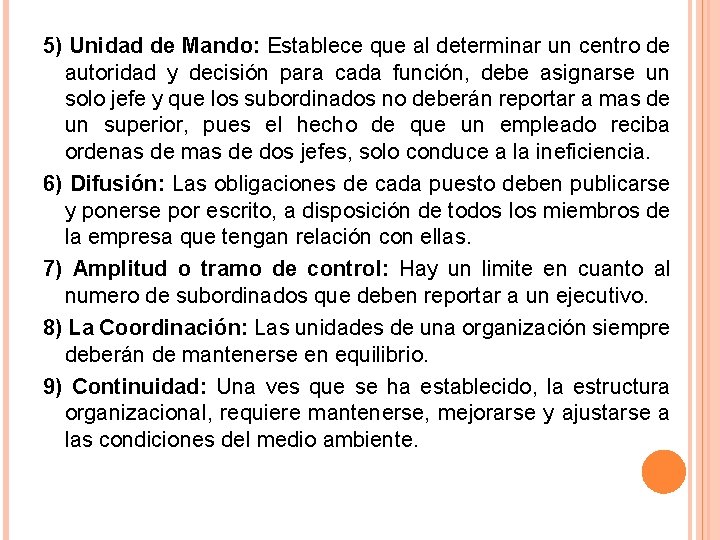 5) Unidad de Mando: Establece que al determinar un centro de autoridad y decisión 5) Unidad de Mando: Establece que al determinar un centro de autoridad y decisión