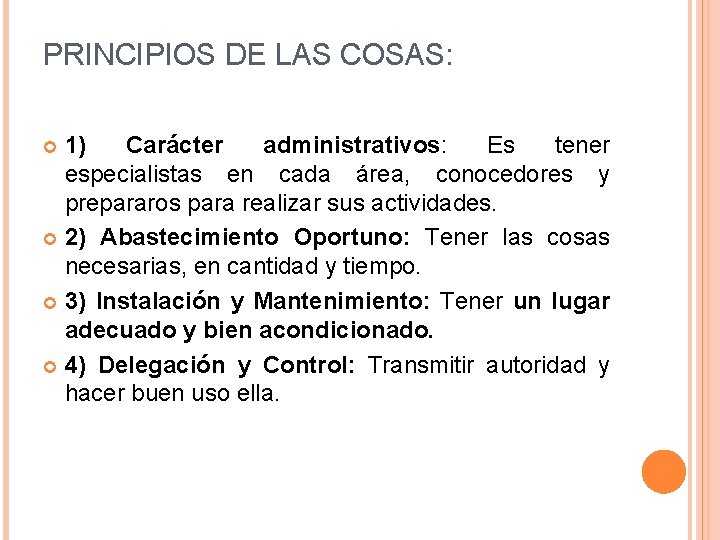 PRINCIPIOS DE LAS COSAS: 1) Carácter administrativos: Es tener especialistas en cada área, conocedores