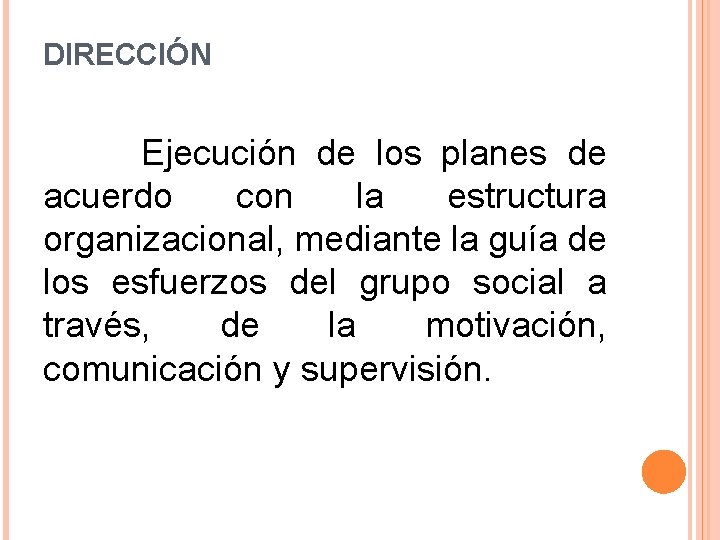 DIRECCIÓN Ejecución de los planes de acuerdo con la estructura organizacional, mediante la guía