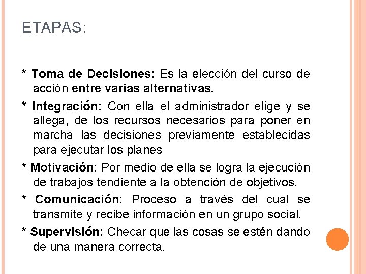 ETAPAS: * Toma de Decisiones: Es la elección del curso de acción entre varias