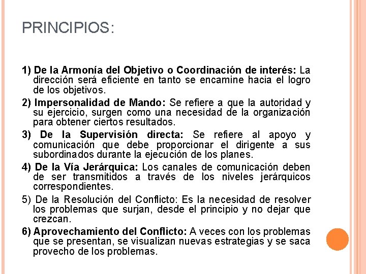 PRINCIPIOS: 1) De la Armonía del Objetivo o Coordinación de interés: La dirección será PRINCIPIOS: 1) De la Armonía del Objetivo o Coordinación de interés: La dirección será