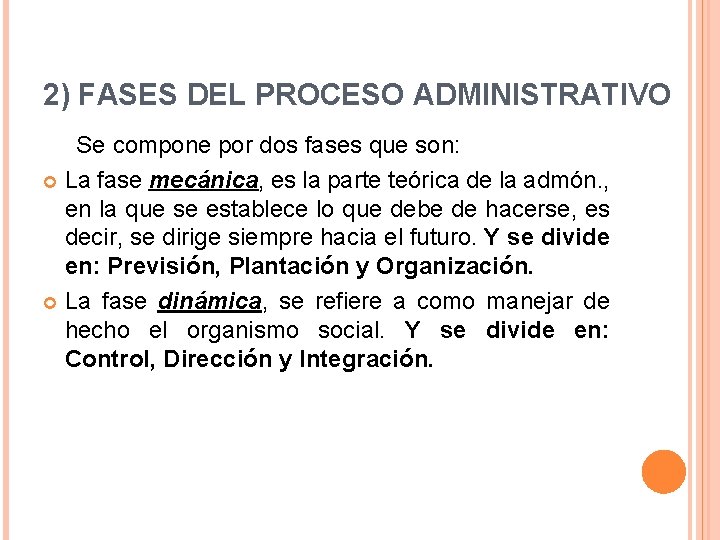 2) FASES DEL PROCESO ADMINISTRATIVO Se compone por dos fases que son: La fase 2) FASES DEL PROCESO ADMINISTRATIVO Se compone por dos fases que son: La fase