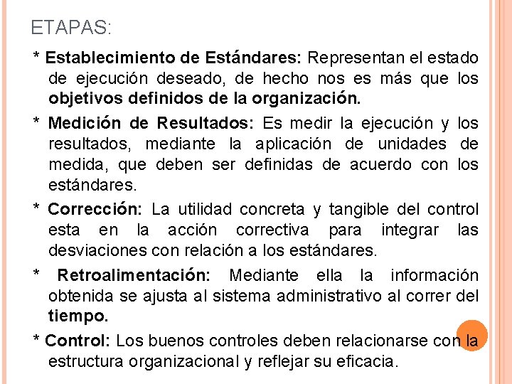 ETAPAS: * Establecimiento de Estándares: Representan el estado de ejecución deseado, de hecho nos