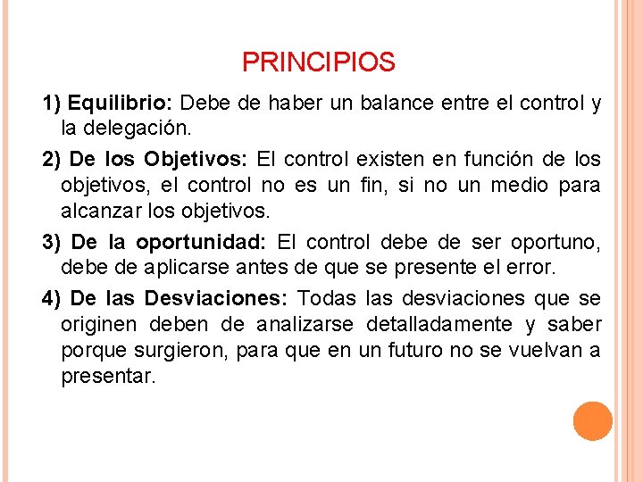 PRINCIPIOS 1) Equilibrio: Debe de haber un balance entre el control y la delegación.