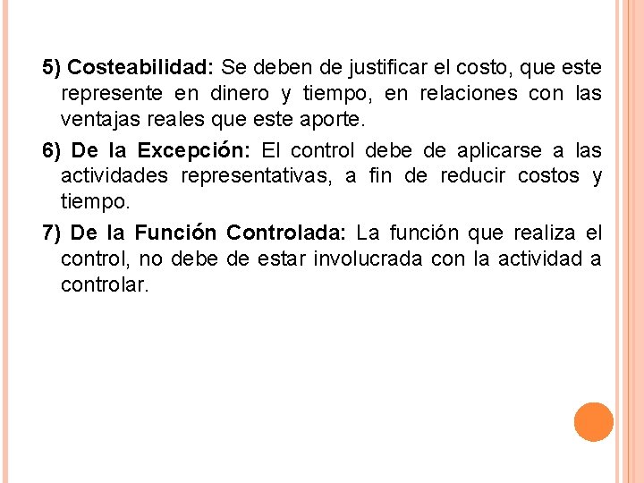 5) Costeabilidad: Se deben de justificar el costo, que este represente en dinero y