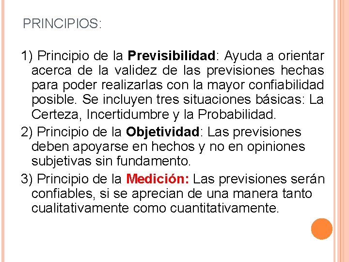 PRINCIPIOS: 1) Principio de la Previsibilidad: Ayuda a orientar acerca de la validez de