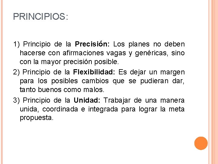 PRINCIPIOS: 1) Principio de la Precisión: Los planes no deben hacerse con afirmaciones vagas