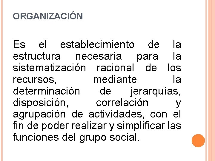 ORGANIZACIÓN Es el establecimiento de la estructura necesaria para la sistematización racional de los ORGANIZACIÓN Es el establecimiento de la estructura necesaria para la sistematización racional de los