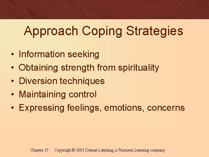 Approach Coping Strategies • • • Information seeking Obtaining strength from spirituality Diversion techniques