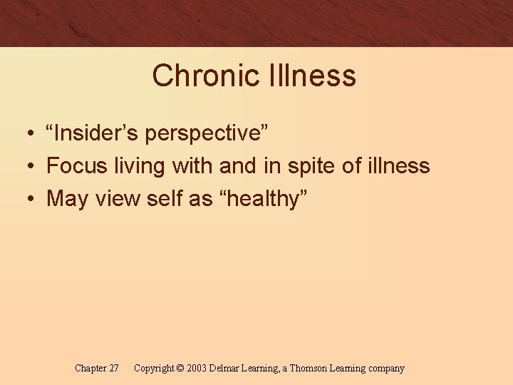 Chronic Illness • “Insider’s perspective” • Focus living with and in spite of illness