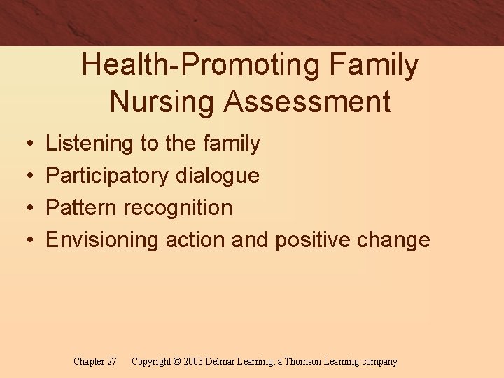 Health-Promoting Family Nursing Assessment • • Listening to the family Participatory dialogue Pattern recognition