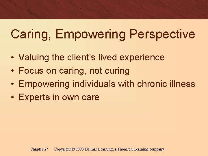 Caring, Empowering Perspective • • Valuing the client’s lived experience Focus on caring, not