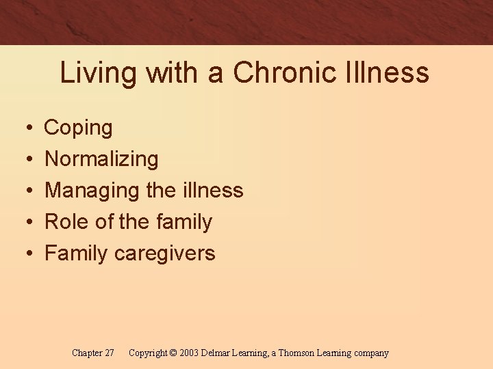 Living with a Chronic Illness • • • Coping Normalizing Managing the illness Role