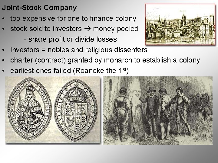 Joint-Stock Company • too expensive for one to finance colony • stock sold to Joint-Stock Company • too expensive for one to finance colony • stock sold to