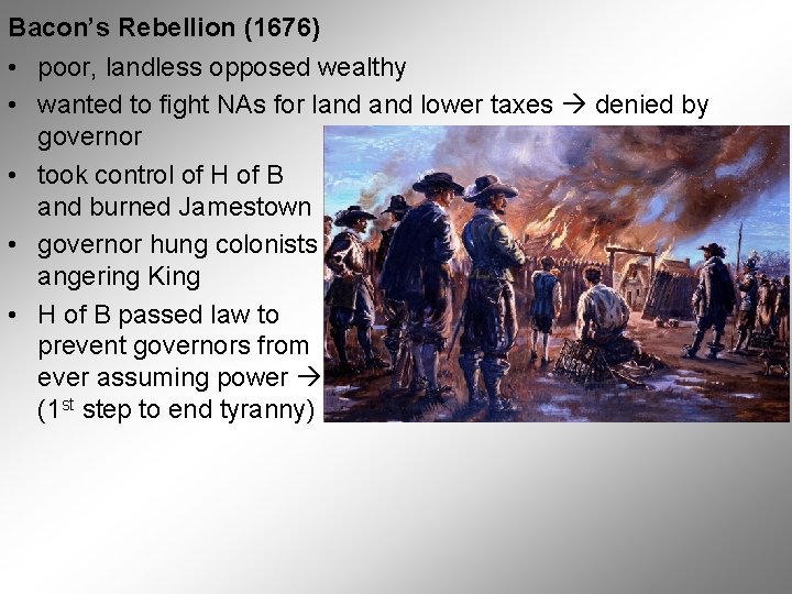 Bacon’s Rebellion (1676) • poor, landless opposed wealthy • wanted to fight NAs for Bacon’s Rebellion (1676) • poor, landless opposed wealthy • wanted to fight NAs for