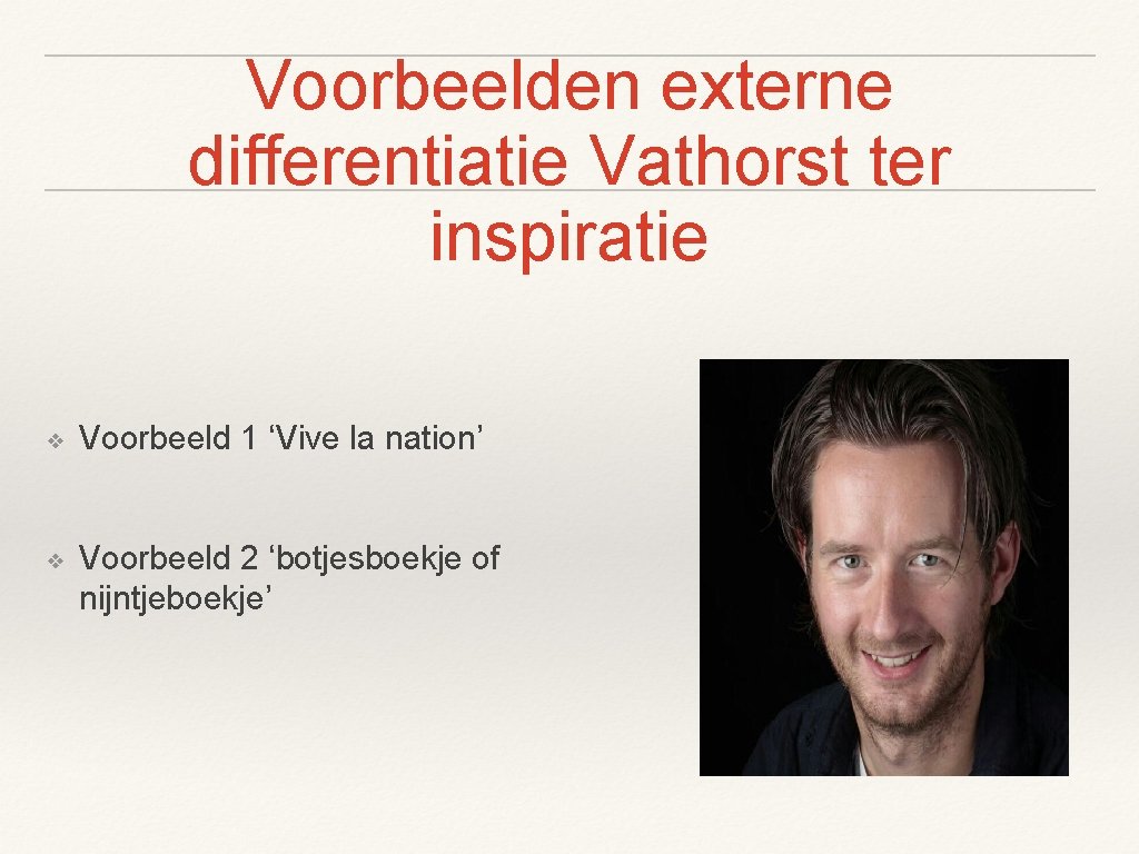 Voorbeelden externe differentiatie Vathorst ter inspiratie ❖ Voorbeeld 1 ‘Vive la nation’ ❖ Voorbeeld