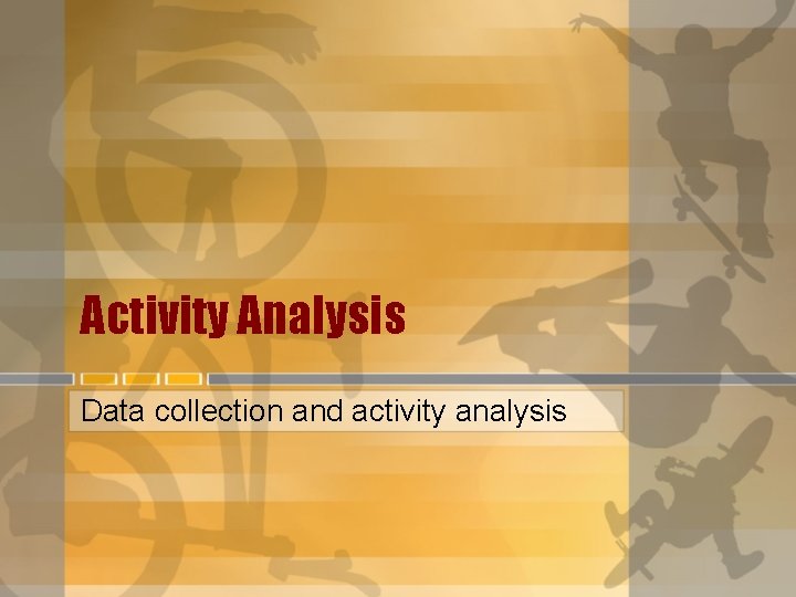 Chapter 8 Data collection and activity analysis Text