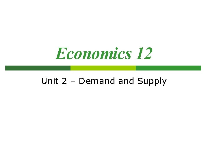 Economics 12 Unit 2 – Demand Supply 