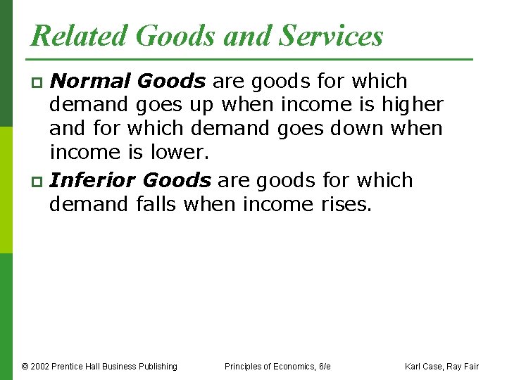 Related Goods and Services Normal Goods are goods for which demand goes up when