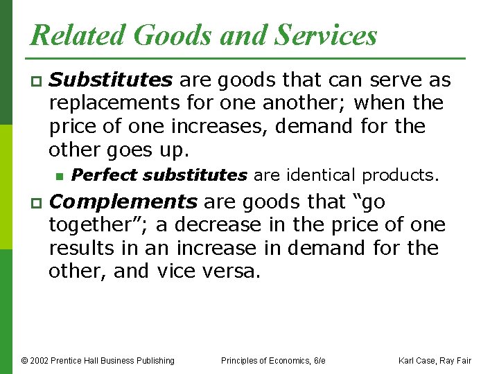 Related Goods and Services p Substitutes are goods that can serve as replacements for