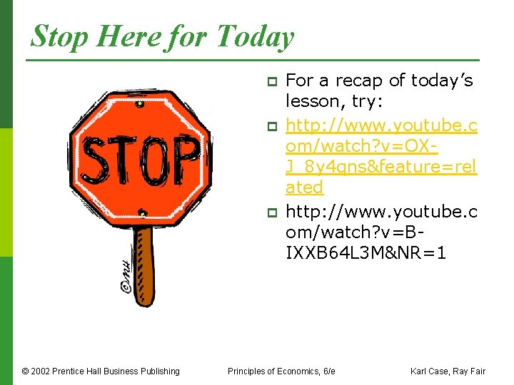 Stop Here for Today p p p © 2002 Prentice Hall Business Publishing For