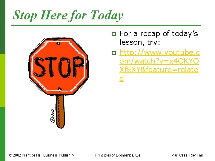 Stop Here for Today p p © 2002 Prentice Hall Business Publishing For a