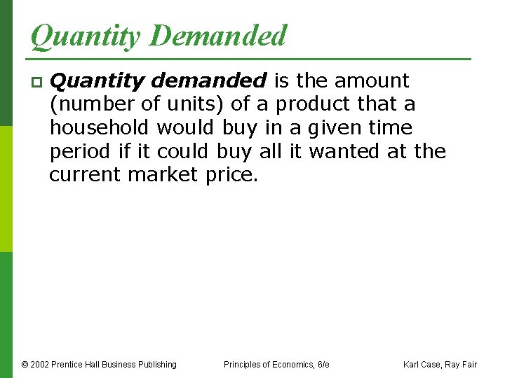 Quantity Demanded p Quantity demanded is the amount (number of units) of a product