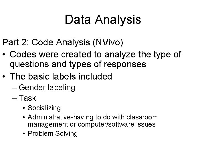 Data Analysis Part 2: Code Analysis (NVivo) • Codes were created to analyze the