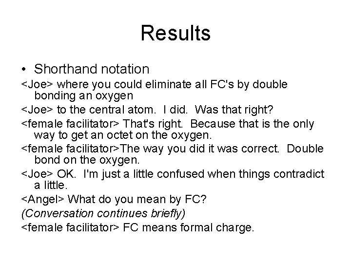 Results • Shorthand notation <Joe> where you could eliminate all FC's by double bonding