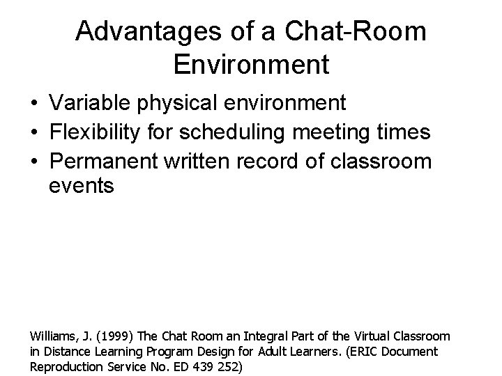 Advantages of a Chat-Room Environment • Variable physical environment • Flexibility for scheduling meeting
