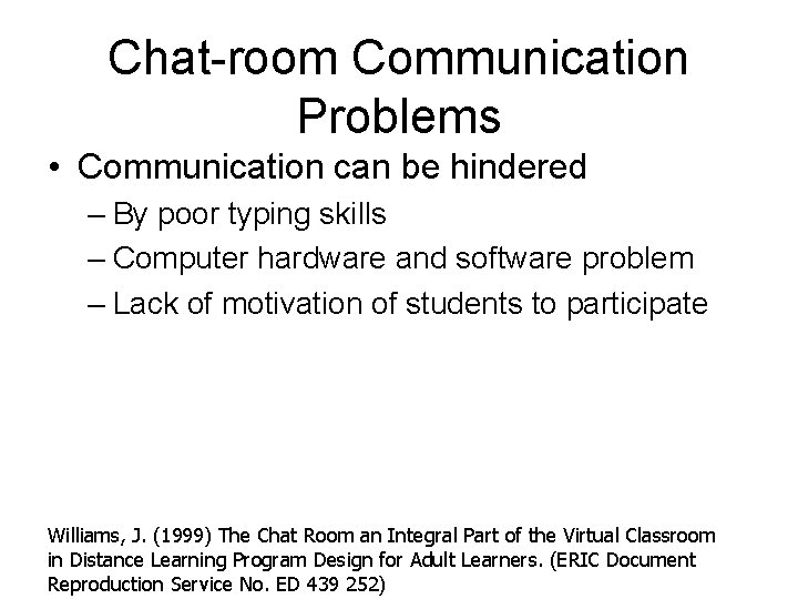 Chat-room Communication Problems • Communication can be hindered – By poor typing skills –