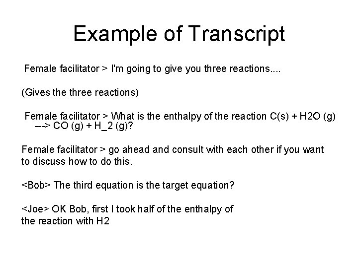 Example of Transcript Female facilitator > I'm going to give you three reactions. .
