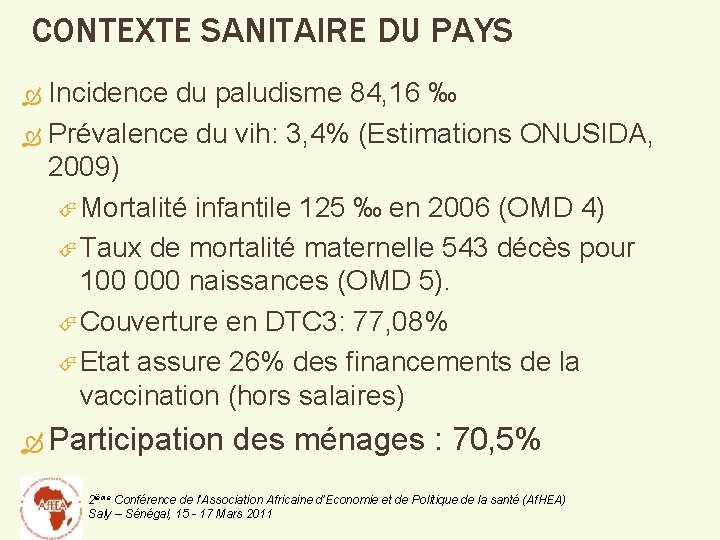 CONTEXTE SANITAIRE DU PAYS Incidence du paludisme 84, 16 ‰ Prévalence du vih: 3,