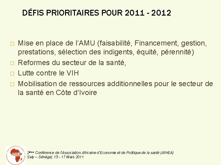 DÉFIS PRIORITAIRES POUR 2011 - 2012 � � Mise en place de l’AMU (faisabilité,