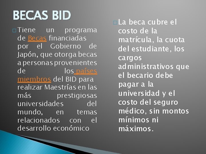 BECAS BID � Tiene un programa de Becas financiadas por el Gobierno de Japón,