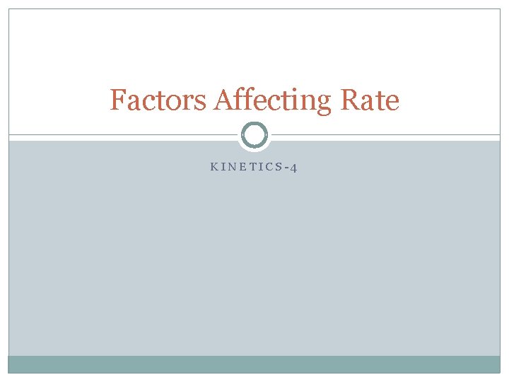 Factors Affecting Rate KINETICS-4 