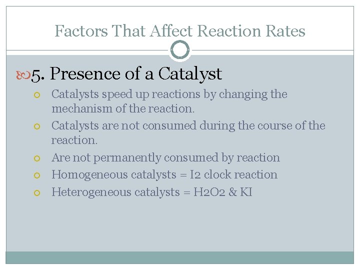Factors That Affect Reaction Rates 5. Presence of a Catalyst Catalysts speed up reactions