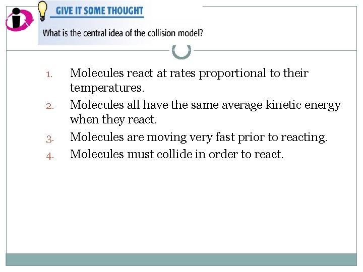 1. 2. 3. 4. Molecules react at rates proportional to their temperatures. Molecules all