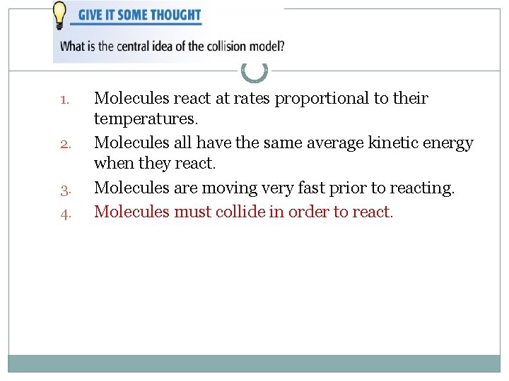 1. 2. 3. 4. Molecules react at rates proportional to their temperatures. Molecules all