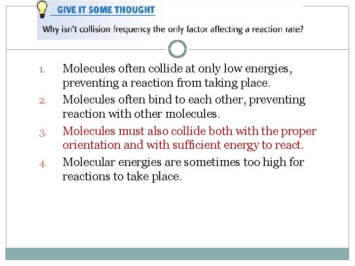 1. 2. 3. 4. Molecules often collide at only low energies, preventing a reaction